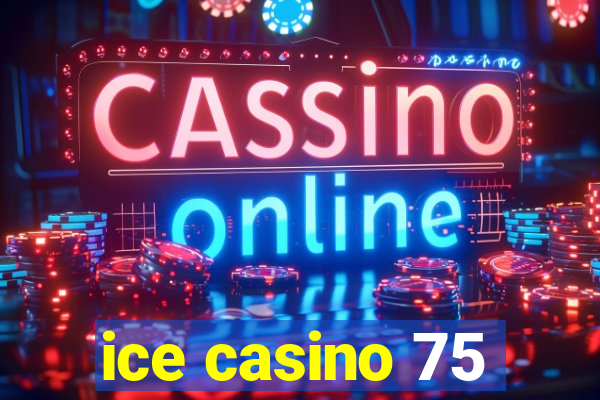 ice casino 75